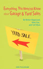 Everything You Need to Know about Garage & Yard Sales: Be Better Organized, Have Fun, and Sell More - Paperback