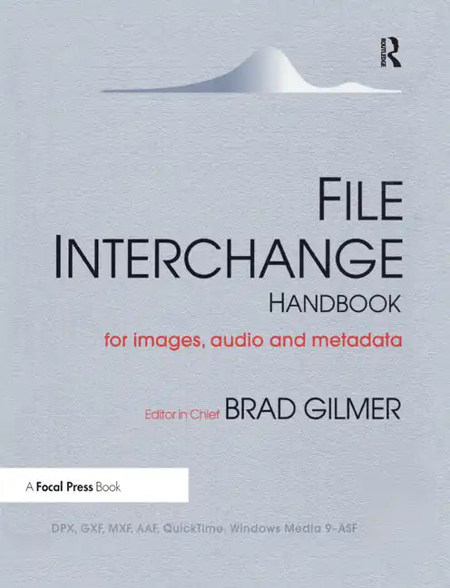 File Interchange Handbook: For Professional Images, Audio and Metadata - Paperback