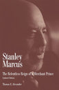 Stanley Marcus: The Relentless Reign of a Merchant Prince - Paperback