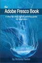 The Adobe Fresco Book: A step-by-step digital painting guide for beginners - Paperback