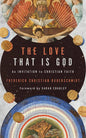 The Love That Is God: An Invitation to Christian Faith - Paperback