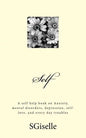 Self: A Self Help Book on Anxiety, Mental Disorders, Depression, and Every Day Troubles - Paperback