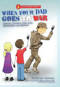 When Your Dad Goes to War: Helping Children Cope with Deployment and Beyond - Paperback
