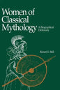 Women of Classical Mythology: A Biographical Dictionary - Hardcover