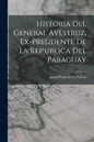 Historia del General Avestruz, ex-presidente de la Rep'ublica del Paraguay - Paperback