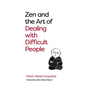 Zen and the Art of Dealing with Difficult People: How to Learn from Your Troublesome Buddhas - Paperback