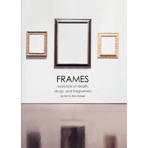 Frames: a picture of death, drugs, and forgiveness - Paperback