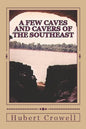 A Few Caves and Cavers of the Southeast: Why Do We Cave? - Paperback