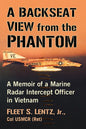 A Backseat View from the Phantom: A Memoir of a Marine Radar Intercept Officer in Vietnam - Paperback