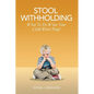 Stool Withholding: What To Do When Your Child Won't Poop! (USA Edition) - Paperback