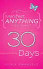 Manifest Anything You Want in 30 Days - Paperback