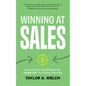 Winning at Sales: How to Get So Good People Say "Thank You" for Letting Them Buy - Paperback