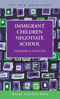 Immigrant Children Negotiate School: The Border in Our Hearts - Hardcover