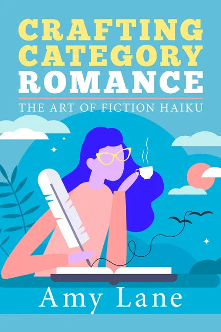 Crafting Category Romance: The Art of Fiction Haiku - Paperback