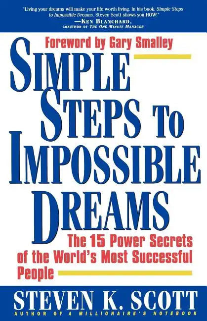 Simple Steps to Impossible Dreams: The 15 Power Secrets of the World's Most Successful People - Paperback