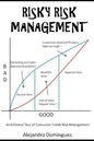 Risky Risk Management: An Informal Tour of Consumer Credit Risk Management. - Paperback