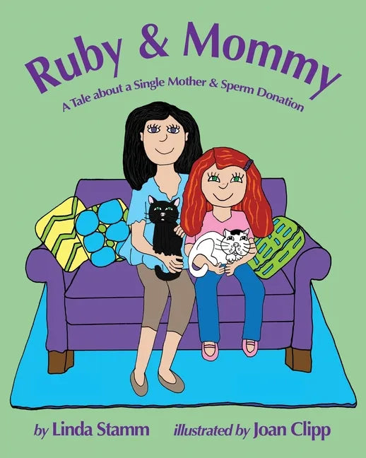 Ruby & Mommy: A Tale about a Single Mother & Sperm Donation - Paperback