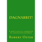 Dagnabbit!: A man's life is a labyrinth of convoluted pathways - Paperback