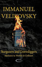 Stargazers and Gravediggers: Memoirs to Worlds in Collision - Hardcover