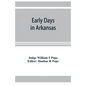 Early days in Arkansas; being for the most part the personal recollections of an old settler - Paperback
