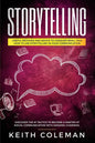 Storytelling: 3 Books in 1 - Useful Methods and Advice to Conquer Small Talk, How to Use Storytelling in Your Communication, Discover the #1 Tactics t - Paperback