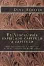El Apocalipsis explicado capítulo a capítulo: Manual esencial y práctico para el estudio de Revelación - Paperback