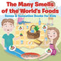 The Many Smells of the World's Foods Sense & Sensation Books for Kids - Paperback