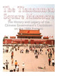The Tiananmen Square Massacre: The History and Legacy of the Chinese Government's Crackdown on the 1989 Protests - Paperback