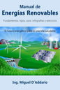 Manual de Energías Renovables: Fundamentos, tipos, usos, infografías y ejercicios - Paperback