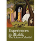 Experiences in Bhakti: The Science Celestial - Hardcover
