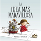 La Idea Más Maravillosa / The Most Magnificent Thing - Hardcover