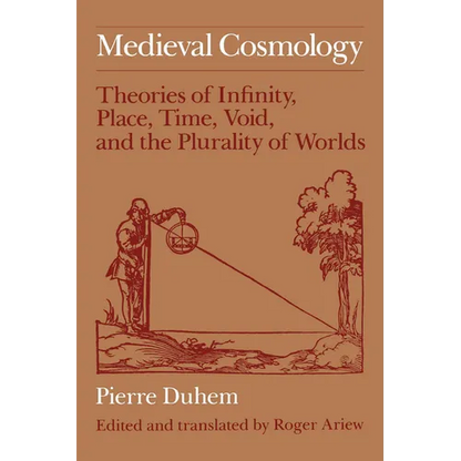 Medieval Cosmology: Theories of Infinity, Place, Time, Void, and the Plurality of Worlds - Paperback