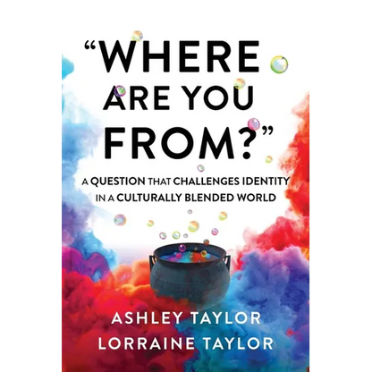 "Where Are You From?": A Question That Challenges Identity in a Culturally Blended World - Paperback