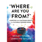 "Where Are You From?": A Question That Challenges Identity in a Culturally Blended World - Paperback