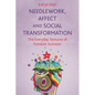 Needlework, Affect and Social Transformation: The Everyday Textures of Feminist Activism - Paperback