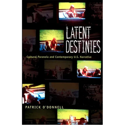 Latent Destinies: Cultural Paranoia and Contemporary U.S. Narrative - Paperback