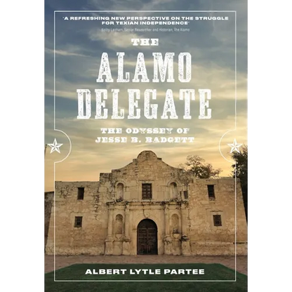 The Alamo Delegate: The Odyssey of Jesse B. Badgett - Paperback