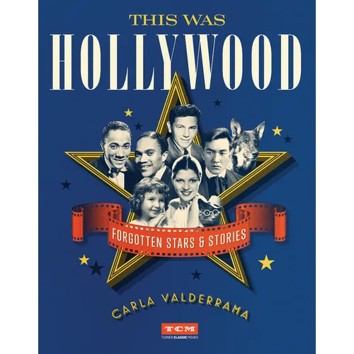 This Was Hollywood: Forgotten Stars and Stories - Hardcover