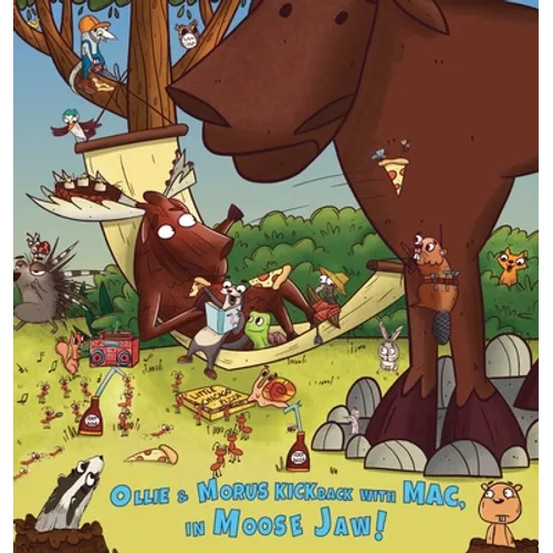 Ollie & Morus Kickback with MAC, In Moose Jaw!: Cold-a-da Is Loony for MAC & Morus Moose! - Hardcover