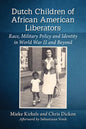 Dutch Children of African American Liberators: Race, Military Policy and Identity in World War II and Beyond - Paperback