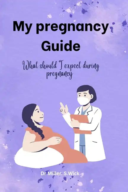 My pregnancy Guide: What should I expect during pregnancy - Paperback