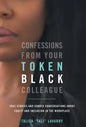 Confessions From Your Token Black Colleague - Hardcover