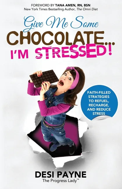 Give Me Some Chocolate...I'm Stressed!: Faith-Filled Strategies to Refuel, Recharge, and Reduce Stress - Paperback