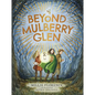 Beyond Mulberry Glen - Hardcover