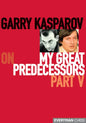 Garry Kasparov on My Great Predecessors, Part Five - Paperback