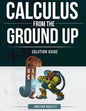 Calculus from the Ground Up Solution Guide - Paperback