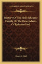 History Of The Holl-Schrantz Family Or The Descendants Of Ephraim Holl - Paperback