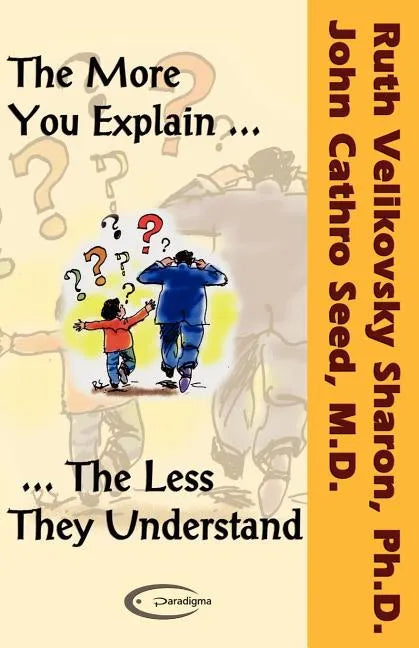 The More You Explain, The Less They Understand - Paperback