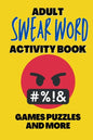 Adult Swear Word Activity Book - Games Puzzles and More: Great Stress Relief Activity Book For Adults - Paperback