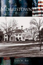 Morristown: A Military Headquarters of the American Revolution - Hardcover